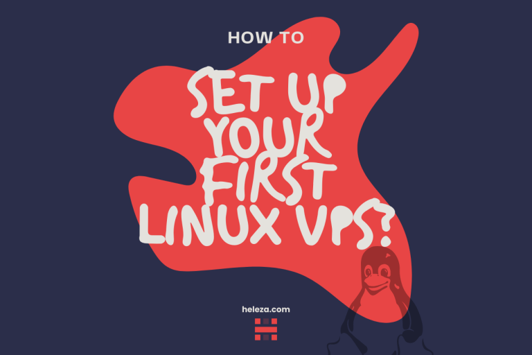 Heleza-How to Set Up Your First Linux VPS?