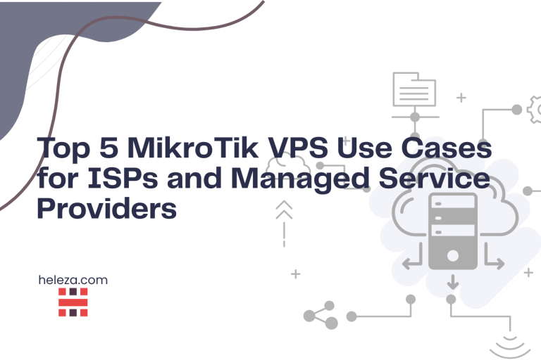 Top 5 MikroTik VPS Use Cases for ISPs and Managed Service Providers